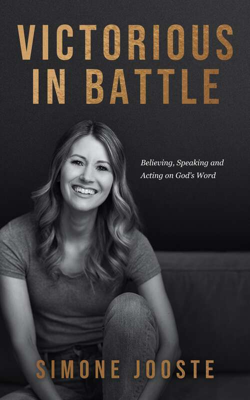 Book cover of Victorious in Battle: Believing, Speaking, and Acting on God's Word