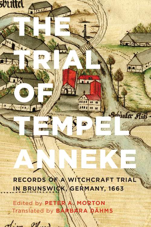 Book cover of The Trial Of Tempel Anneke: Records Of A Witchcraft Trial In Brunswick, Germany, 1663, Second Edition
