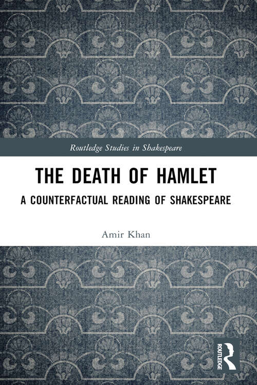 Book cover of The Death of Hamlet: A Counterfactual Reading of Shakespeare (1) (Routledge Studies in Shakespeare)