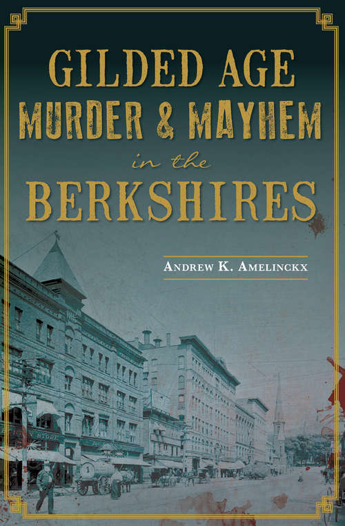 Book cover of Gilded Age Murder & Mayhem in the Berkshires (Murder And Mayhem Ser.)