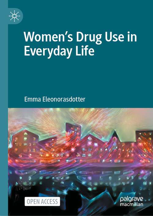 Book cover of Women’s Drug Use in Everyday Life (1st ed. 2024)