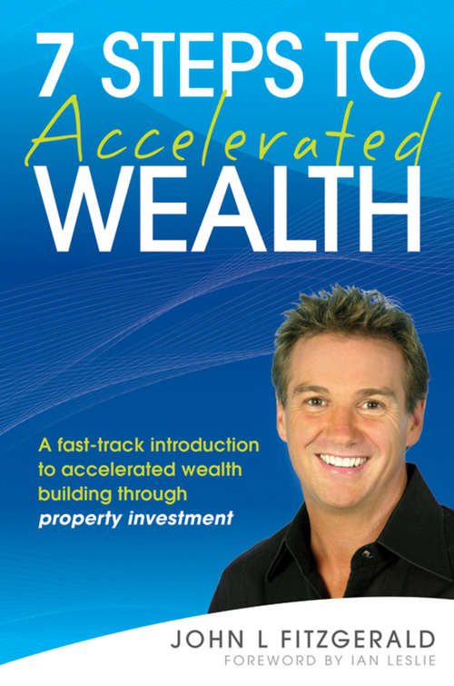 Book cover of 7 Steps to Accelerated Wealth: A Fast-track Introduction to Accelerated Wealth Building Through Property Investment