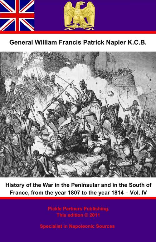 Book cover of History Of The War In The Peninsular And In The South Of France, From The Year 1807 To The Year 1814 – Vol. IV (History Of The War In The Peninsular And In The South Of France, From The Year 1807 To The Year 1814 #4)