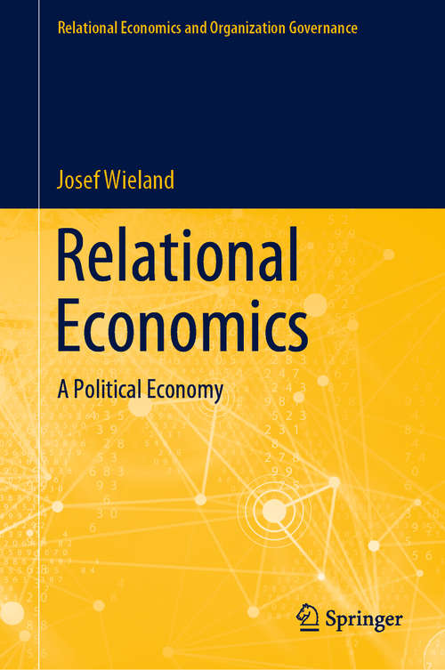 Book cover of Relational Economics: A Political Economy (1st ed. 2020) (Relational Economics and Organization Governance)