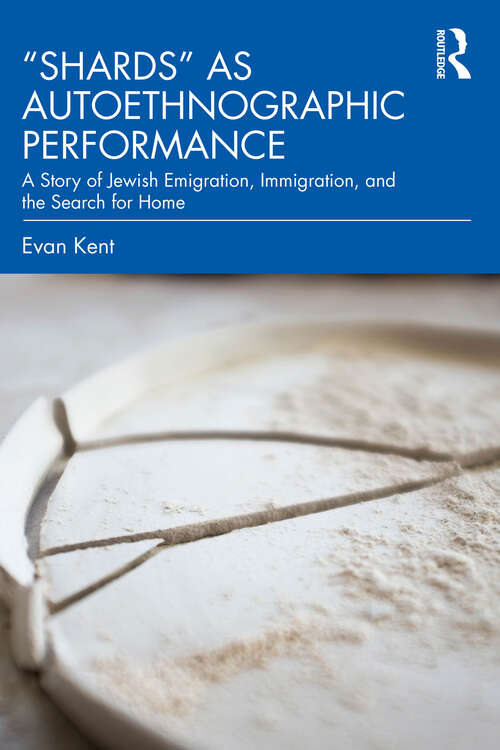 Book cover of "Shards" as Autoethnographic Performance: A Story of Jewish Emigration, Immigration, and the Search for Home