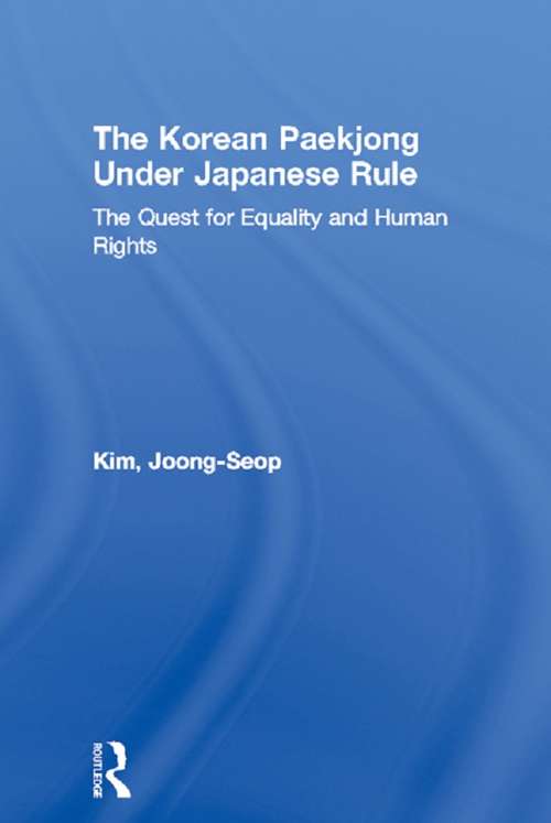 Book cover of The Korean Paekjong Under Japanese Rule: The Quest for Equality and Human Rights