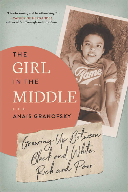 Book cover of The Girl in the Middle: Growing Up Between Black and White, Rich and Poor