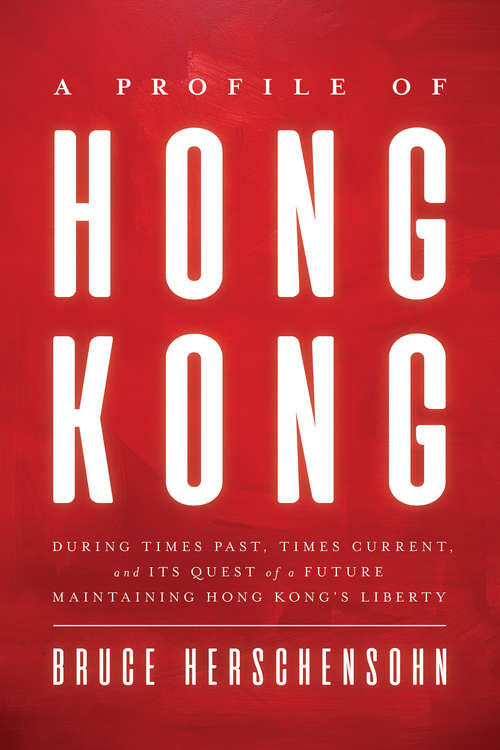 Book cover of A Profile of Hong Kong: During Times Past, Times Current, and Its Quest of a Future Maintaining Hong Kong's Liberty