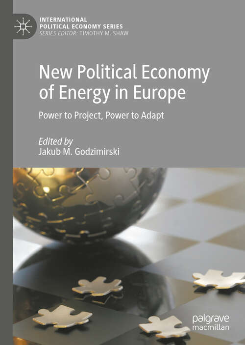 Book cover of New Political Economy of Energy in Europe: Power To Project, Power To Adapt (First) (International Political Economy)