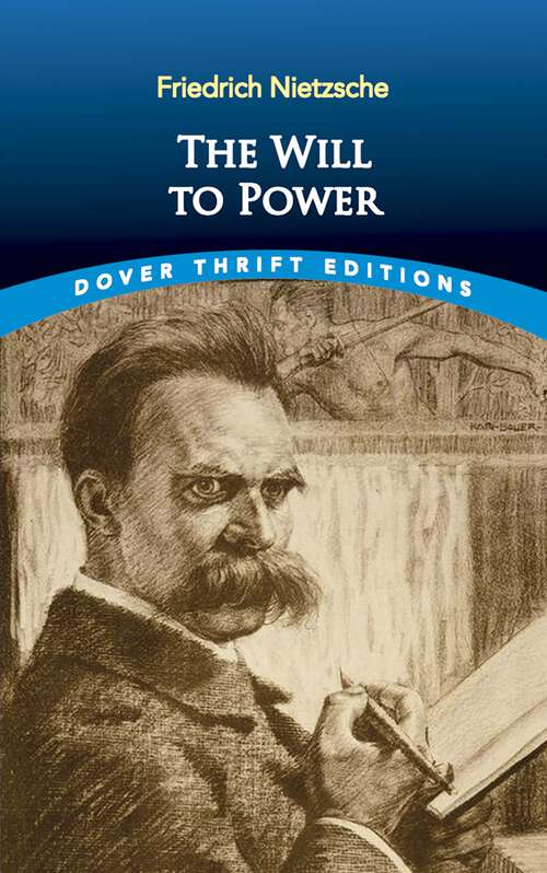 Book cover of The Will to Power: An Attempted Transvaluation Of All Values V1 (Dover Thrift Editions)