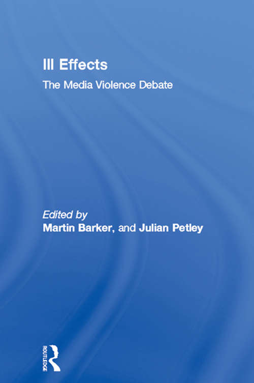 Book cover of Ill Effects: The Media Violence Debate (2) (Communication and Society)