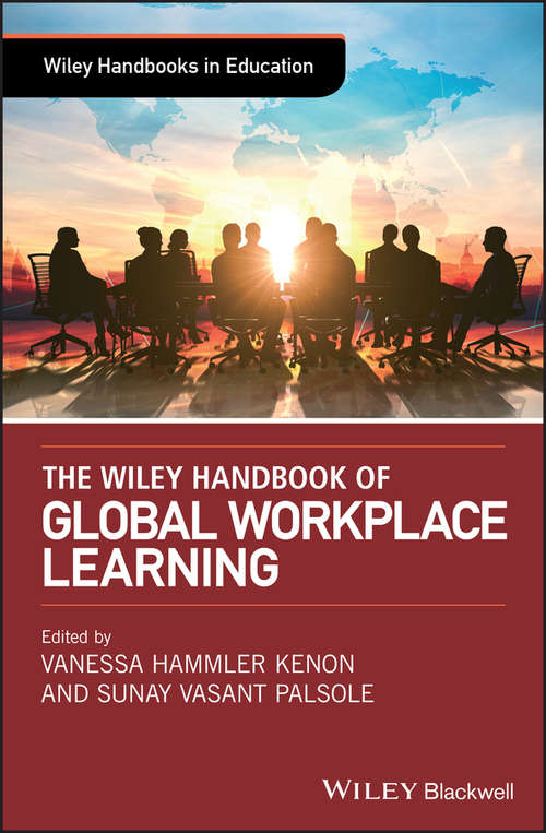 Book cover of The Wiley Handbook of Global Workplace Learning (Wiley Handbooks in Education)