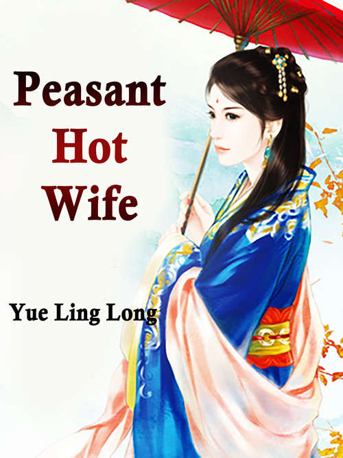 Book cover of Peasant Hot Wife: Volume 9 (Volume 9 #9)