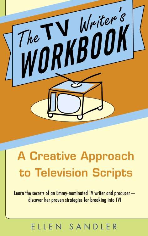 Book cover of The TV Writer's Workbook: A Creative Approach To Television Scripts