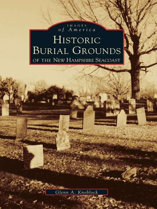 Book cover of Historical Burial Grounds of the New Hampshire Seacoast (Images of America)