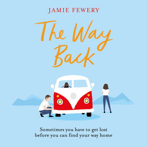 Book cover of The Way Back: The funny, insightful and hopeful family adventure you need in 2021