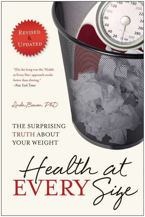 Book cover of Health At Every Size: The Surprising Truth About Your Weight