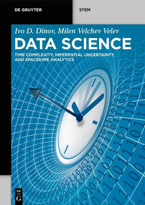 Book cover of Data Science: Time Complexity, Inferential Uncertainty, And Spacekime Analytics (De Gruyter Stem Series)
