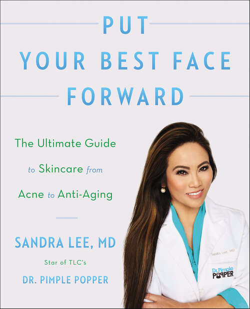 Book cover of Put Your Best Face Forward: The Ultimate Guide to Skincare from Acne to Anti-Aging