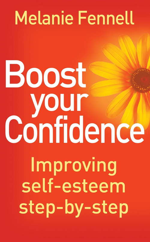 Book cover of Boost Your Confidence: Improving Self-esteem Step-by-step (Overcoming Ser.)