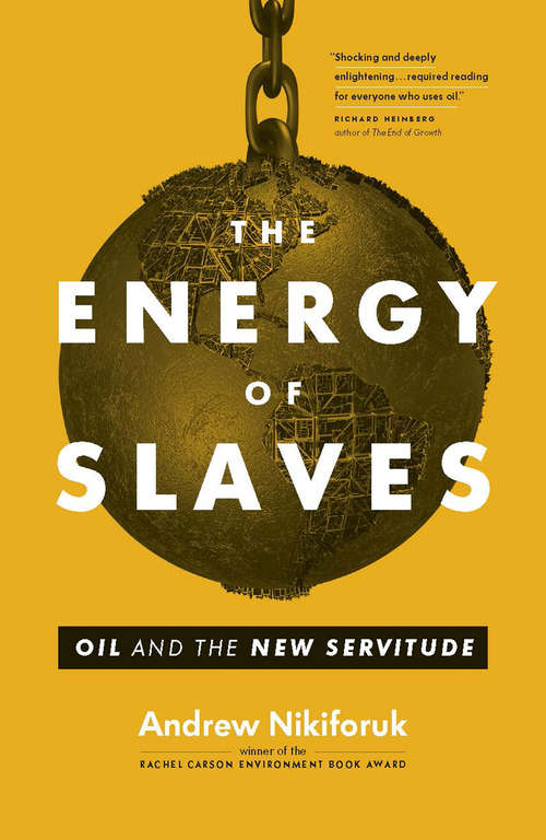 Book cover of The Energy of Slaves: Oil and the New Servitude