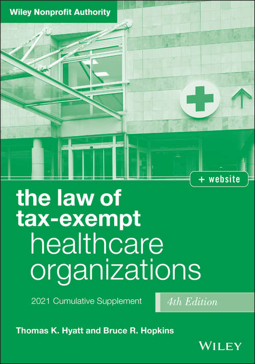 Book cover of The Law of Tax-Exempt Healthcare Organizations: 2021 Supplement (4) (Wiley Nonprofit Authority #167)