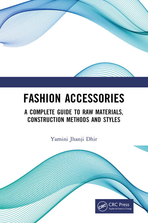 Book cover of Fashion Accessories: A Complete Guide to Raw Materials, Construction Methods and Styles