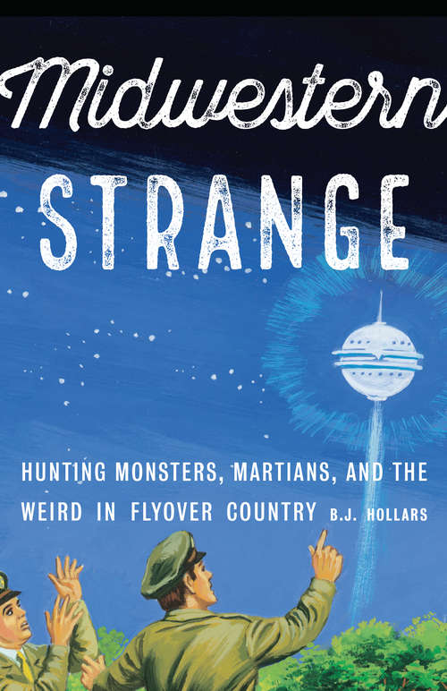 Book cover of Midwestern Strange: Hunting Monsters, Martians, and the Weird in Flyover Country