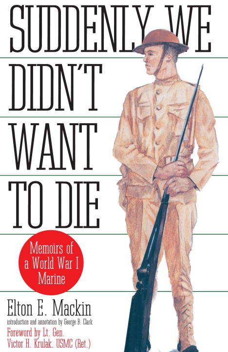 Book cover of Suddenly We Didn't Want To Die: Memoirs of a World War I Marine