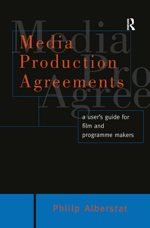 Book cover of Media Production Agreements: A User's Guide for Film and Programme Makers