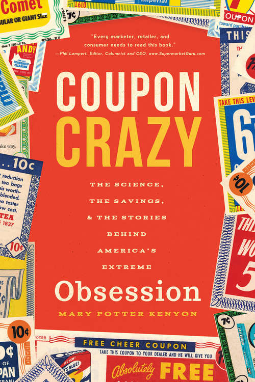 Book cover of Coupon Crazy: The Science, the Savings, & the Stories Behind America's Extreme Obsession