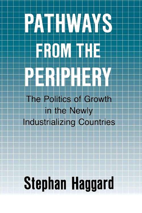 Book cover of Pathways from the Periphery: The Politics of Growth in the Newly Industrializing Countries