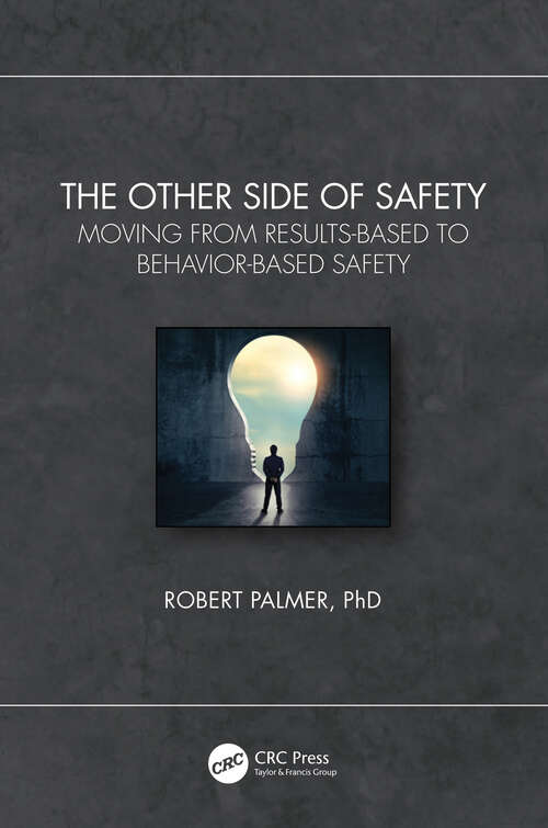 Book cover of The Other Side of Safety: Moving from Results-Based to Behavior-Based Safety