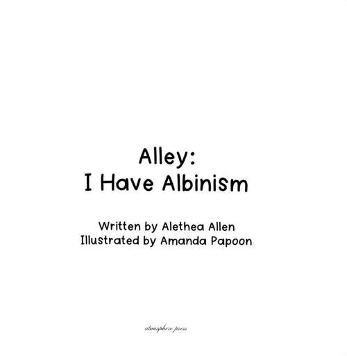 Book cover of Alley I Have Albinism