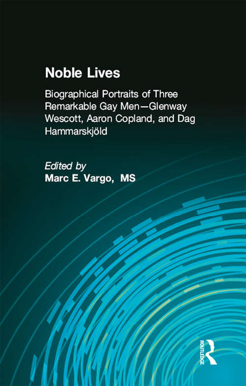 Book cover of Noble Lives: Biographical Portraits of Three Remarkable Gay Men—Glenway Wescott, Aaron Copland, and Dag Ham