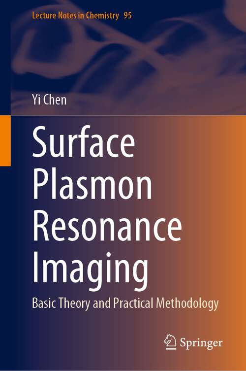 Book cover of Surface Plasmon Resonance Imaging: Basic Theory and Practical Methodology (1st ed. 2023) (Lecture Notes in Chemistry #95)