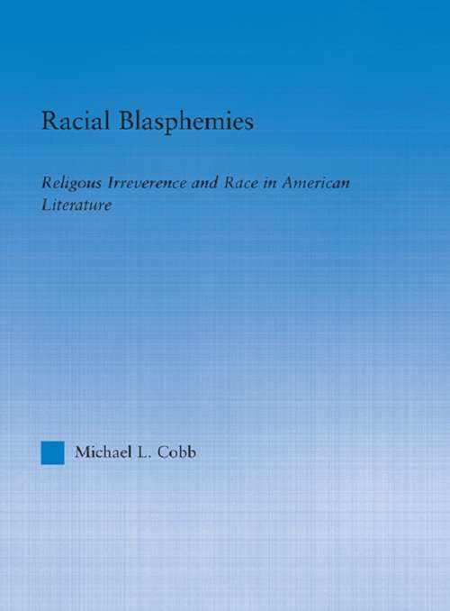 Book cover of Racial Blasphemies: Religious Irreverence and Race in American Literature (Literary Criticism and Cultural Theory)