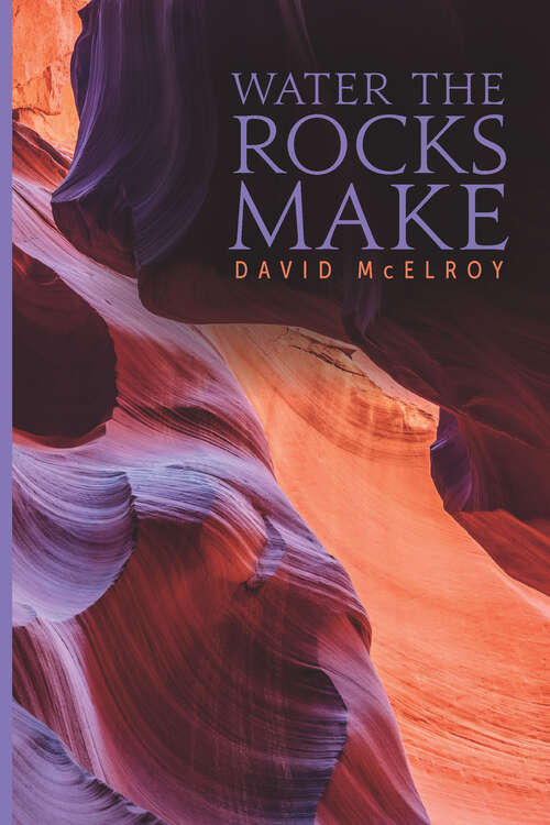 Book cover of Water the Rocks Make (The Alaska Literary Series)