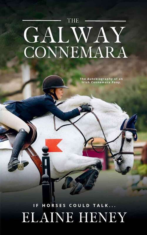 Book cover of The Galway Connemara: The Autobiography of an Irish Connemara Pony. If horses could talk...