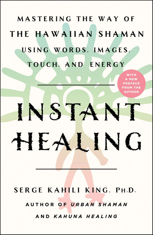 Book cover of Instant Healing: Mastering the Way of the Hawaiian Shaman Using Words, Images, Touch, and Energy