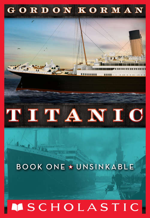 Book cover of Titanic #1: Unsinkable (Titanic #1)