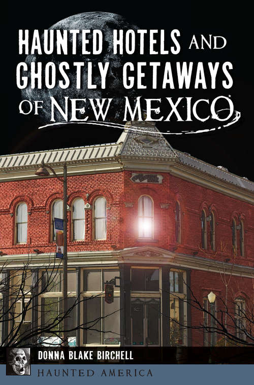 Book cover of Haunted Hotels and Ghostly Getaways of New Mexico (Haunted America)