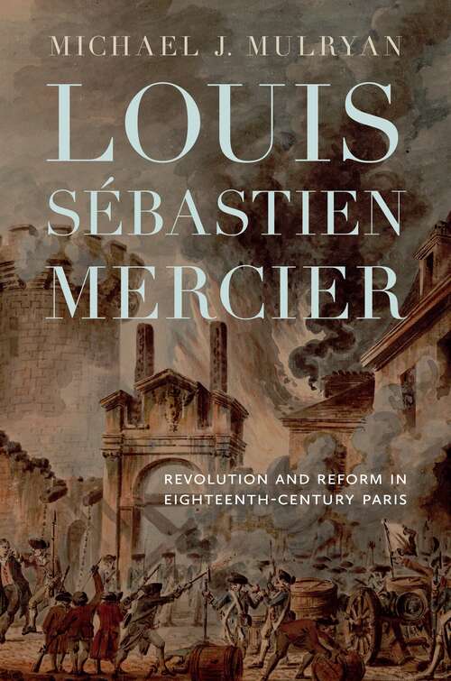 Book cover of Louis Sébastien Mercier: Revolution and Reform in Eighteenth-Century Paris (Transits: Literature, Thought & Culture, 1650-1850)