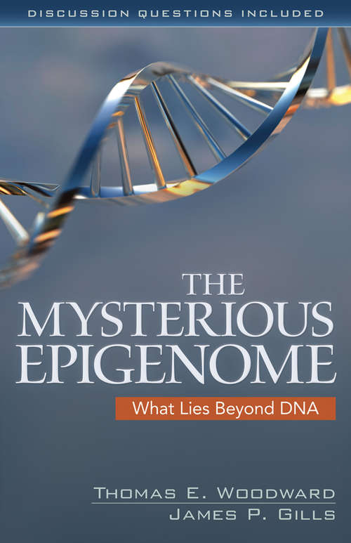 Book cover of The Mysterious Epigenome: What Lies Beyond DNA