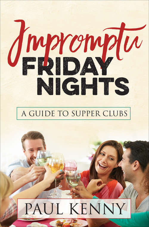 Book cover of Impromptu Friday Nights: A Guide to Supper Clubs
