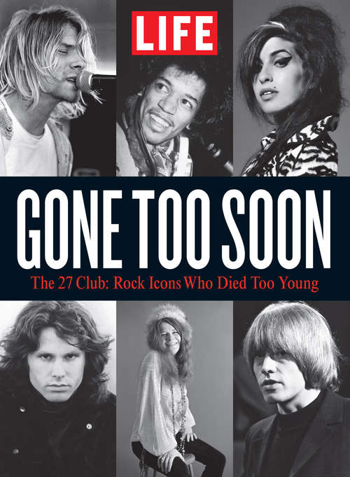 Book cover of LIFE Gone Too Soon: The 27 Club - Rock Icons Who Died Too Soon