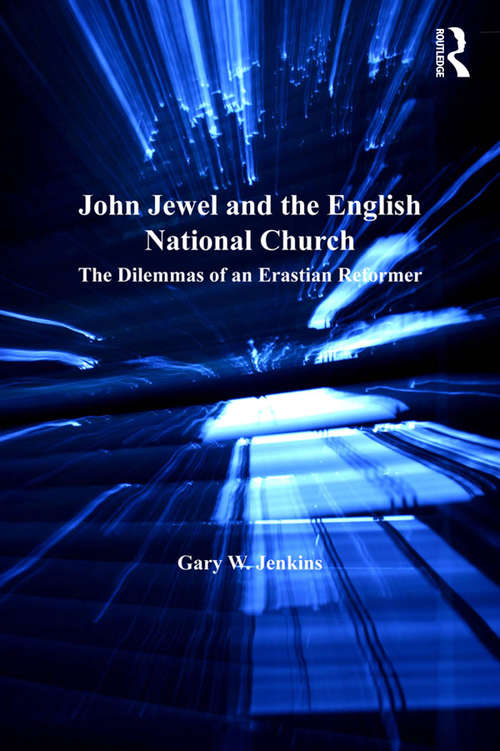 Book cover of John Jewel and the English National Church: The Dilemmas of an Erastian Reformer (St Andrews Studies In Reformation History Ser.)