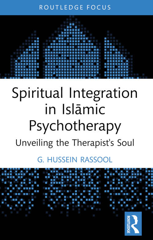 Book cover of Spiritual Integration in Islāmic Psychotherapy: Unveiling the Therapist's Soul (Islamic Psychology and Psychotherapy)