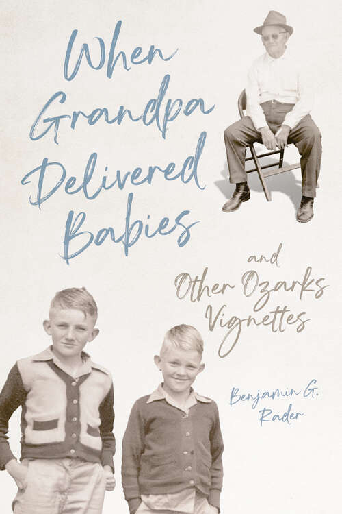 Book cover of When Grandpa Delivered Babies and Other Ozarks Vignettes