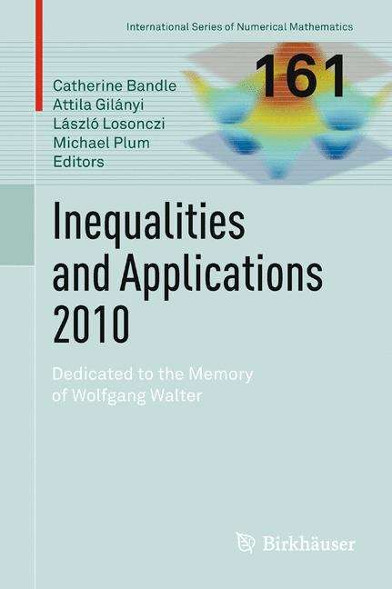 Book cover of Inequalities and Applications 2010: Dedicated To The Memory Of Wolfgang Walter (International Series Of Numerical Mathematics Series #161)